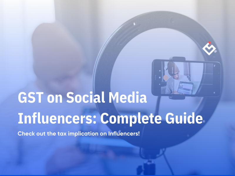 GST on Social Media Influencers: Complete Guide!