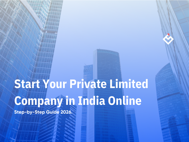 Step-by-Step Guide: How to Start a Private Limited Company in India?