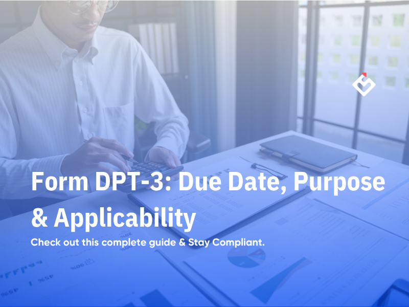 Form DPT-3: Due Date, Purpose & Applicability