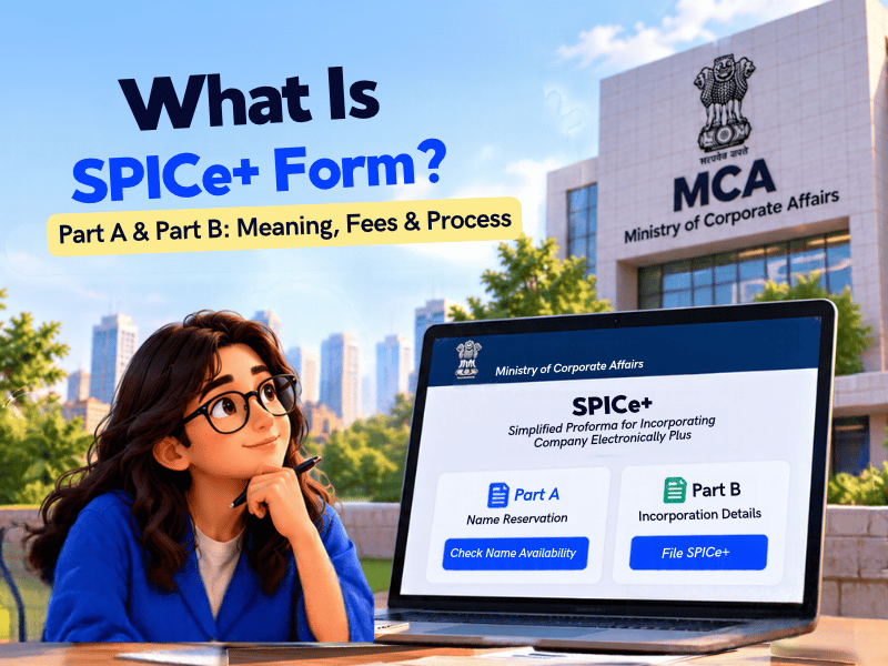 What Is SPICe+ Form? Part A & Part B Meaning, Fees and Process