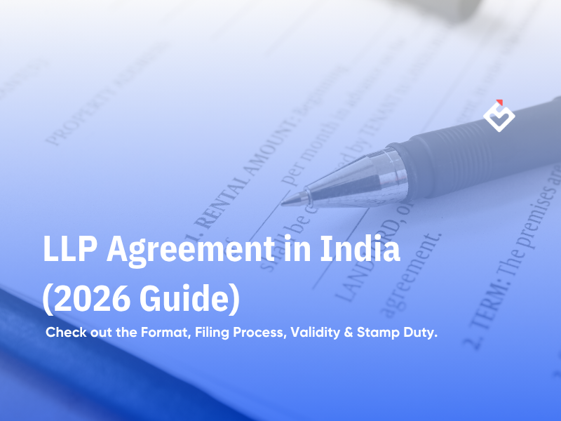 LLP Agreement in India: Format, Filing Process, Validity & Stamp Duty