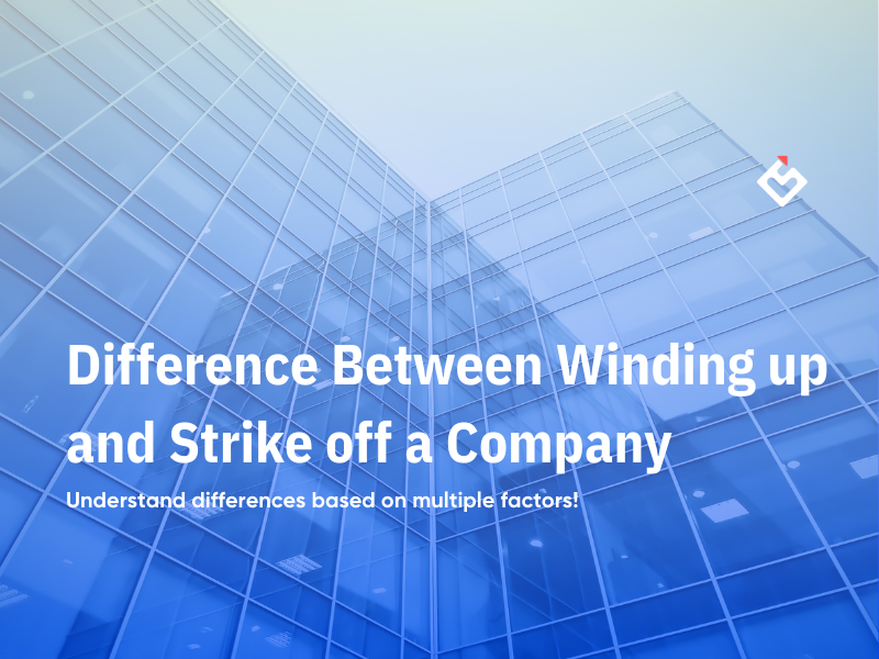 Difference between Winding up and Strike off a Company