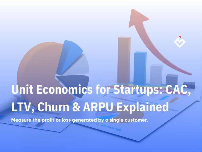 Unit Economics for Startups: CAC, LTV, Churn & ARPU Explained