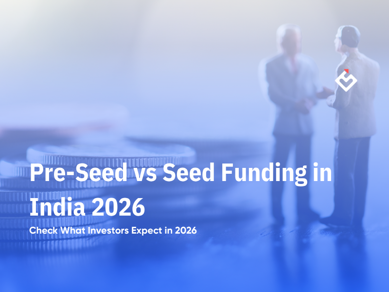 Pre-Seed vs Seed Funding in India: What Investors Expect in 2026