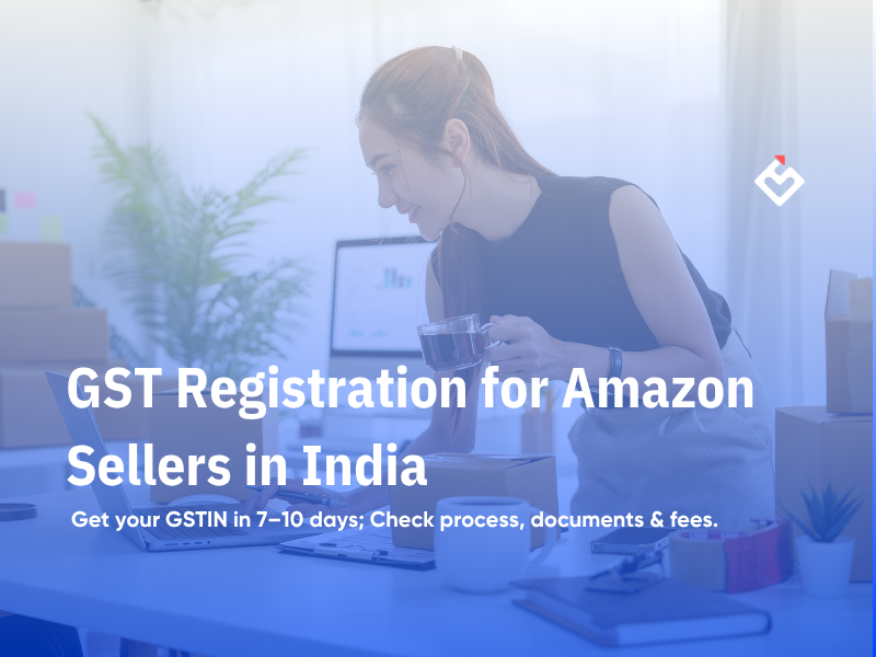 GST Registration for Amazon Sellers in India