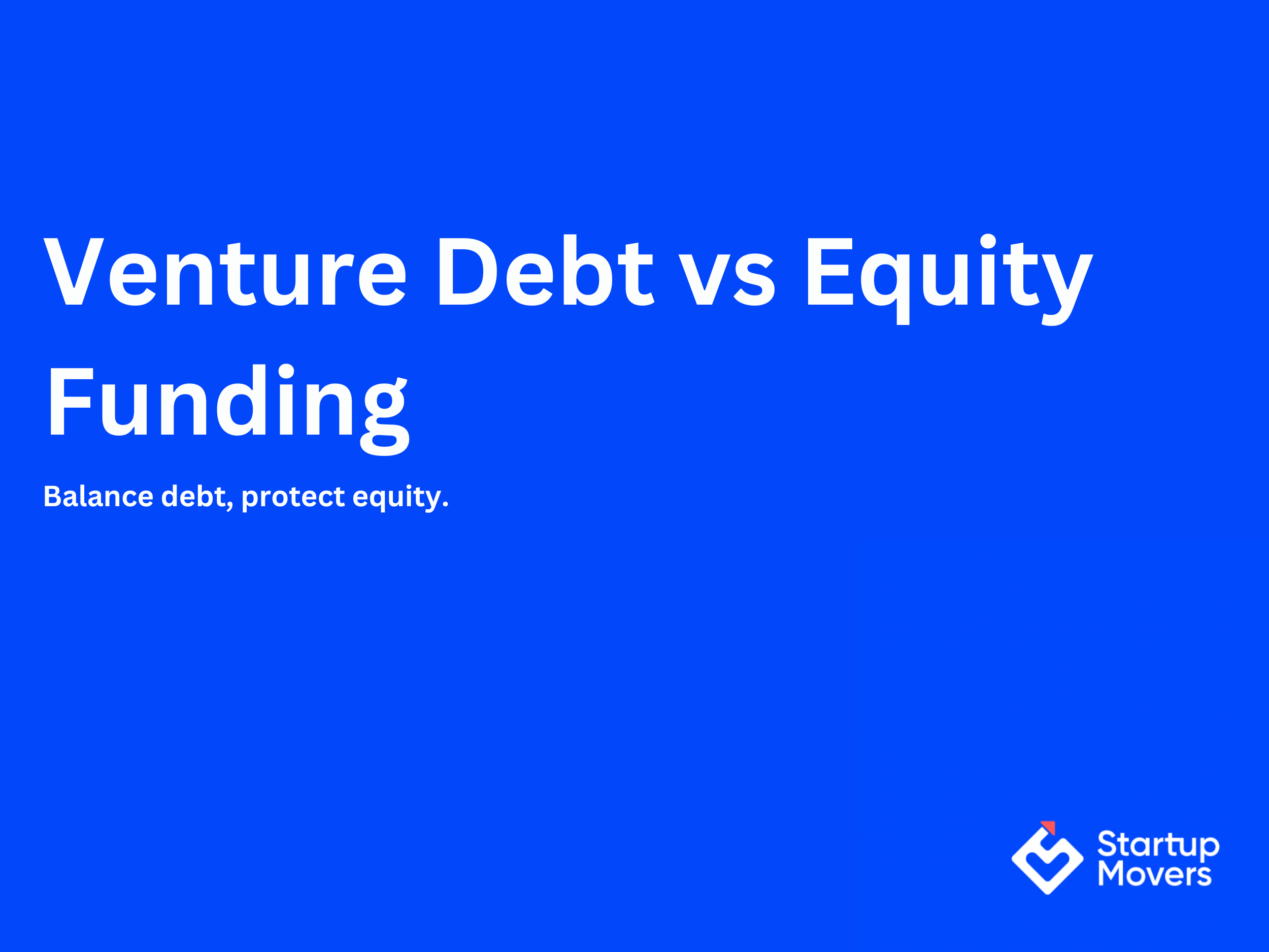 Venture Debt vs Equity Funding: Which is Right for Your Startup?