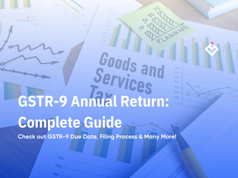 GSTR-9 Annual Return: Complete Guide
