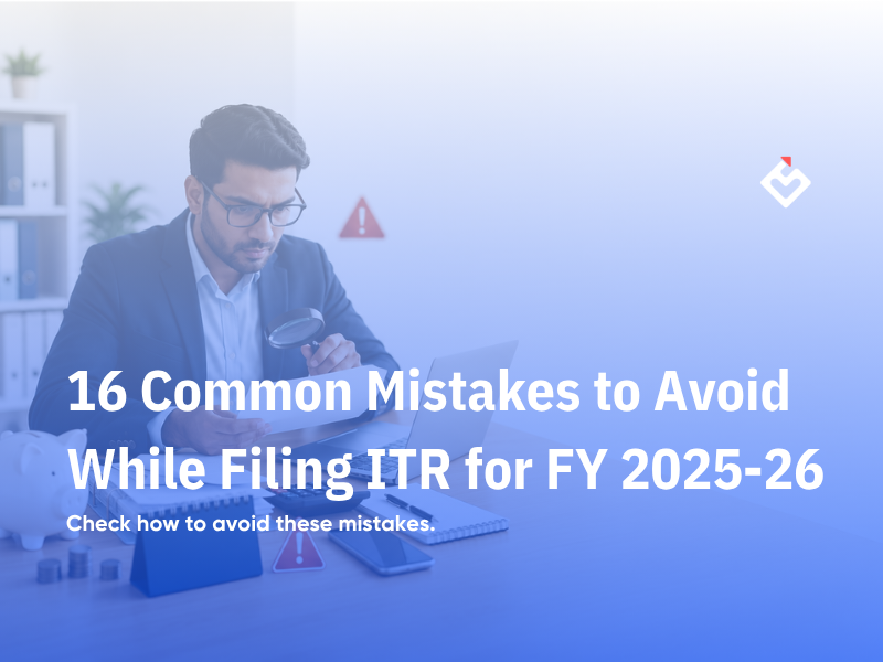16 Common Mistakes to Avoid While Filing ITR for FY 2025-26 (AY 2026-27)