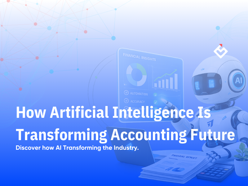 How Artificial Intelligence Is Transforming Accounting Future