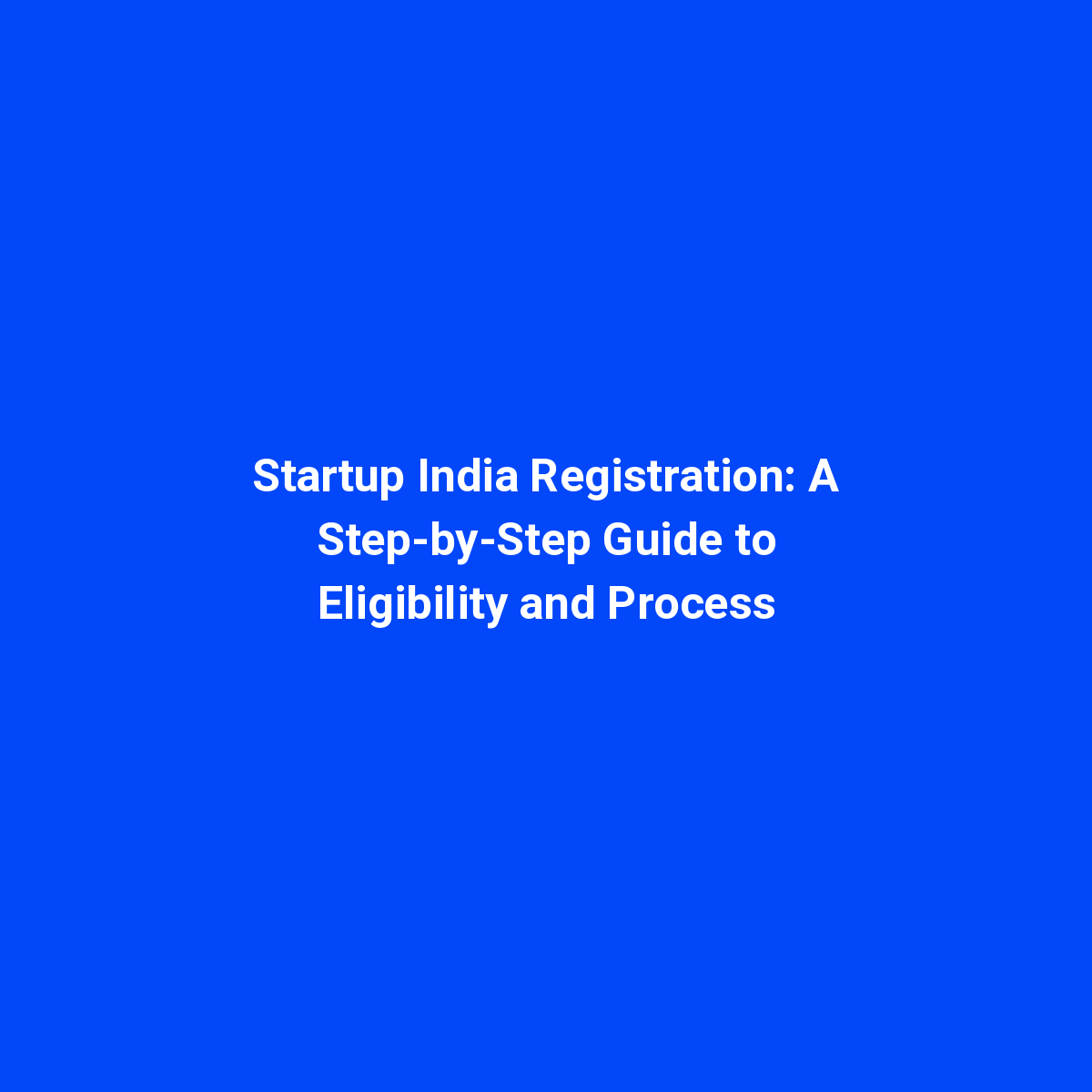 Startup India Registration Step By Step Guide To Eligibility