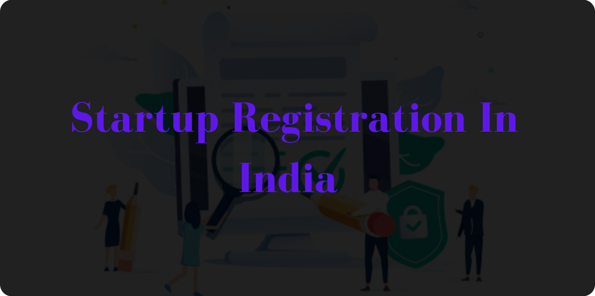 Startup India Registration: A Step-by-Step Guide to Eligibility and Process