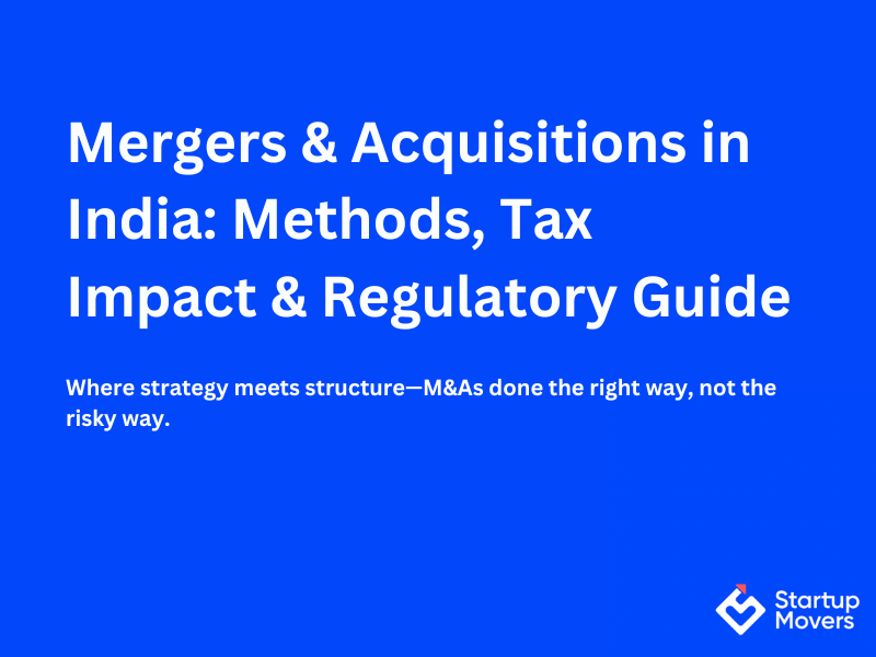 Comprehensive Guide to Mergers & Acquisitions: Methods, Tax Implications & Regulatory Framework