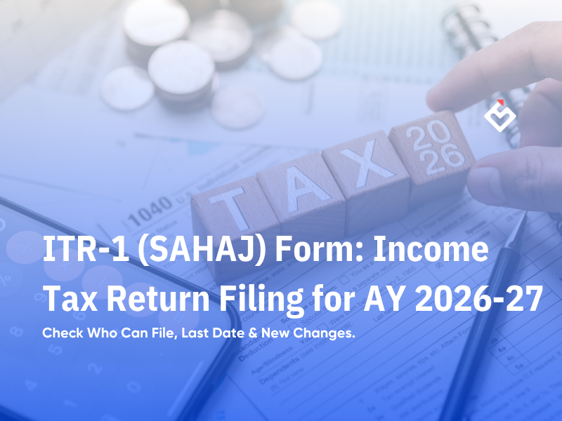 ITR-1 (Sahaj) for AY 2026-27: Who Can File, Last Date & New Changes Explained