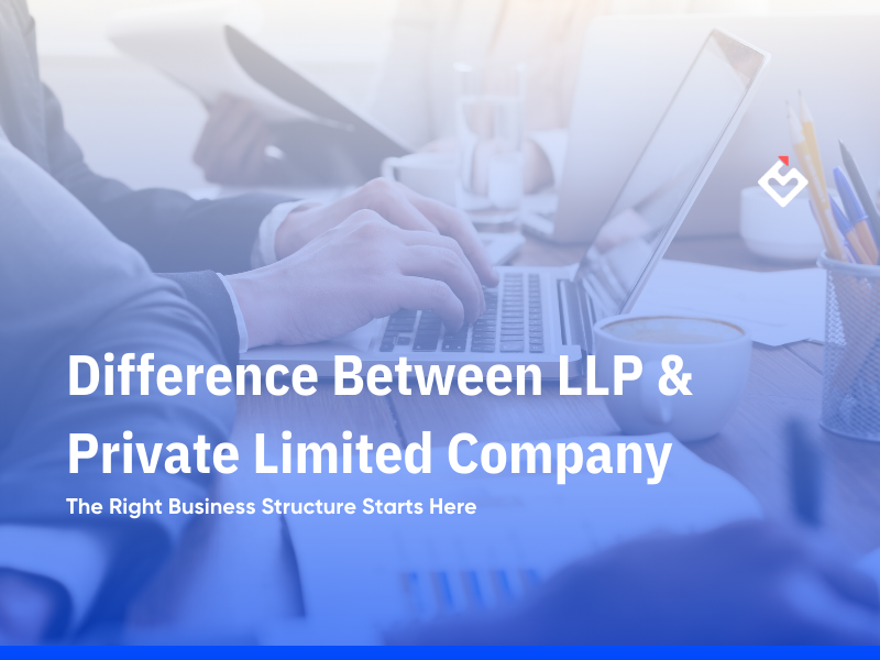 Difference Between LLP & Private Limited Company