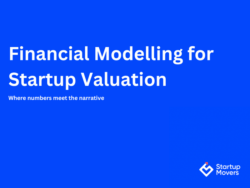 Financial Modelling: The Backbone of Credible Startup Valuations
