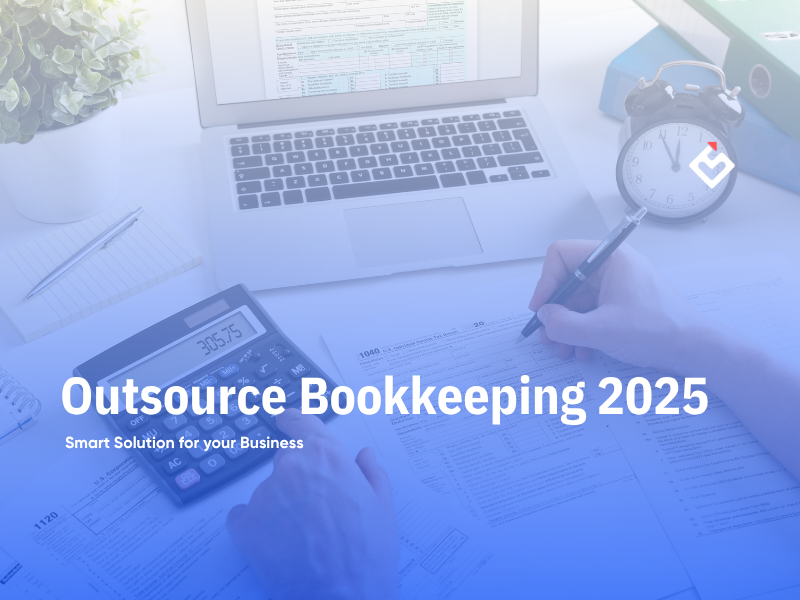 Outsource Bookkeeping 2025 | Smart Solution for your Business