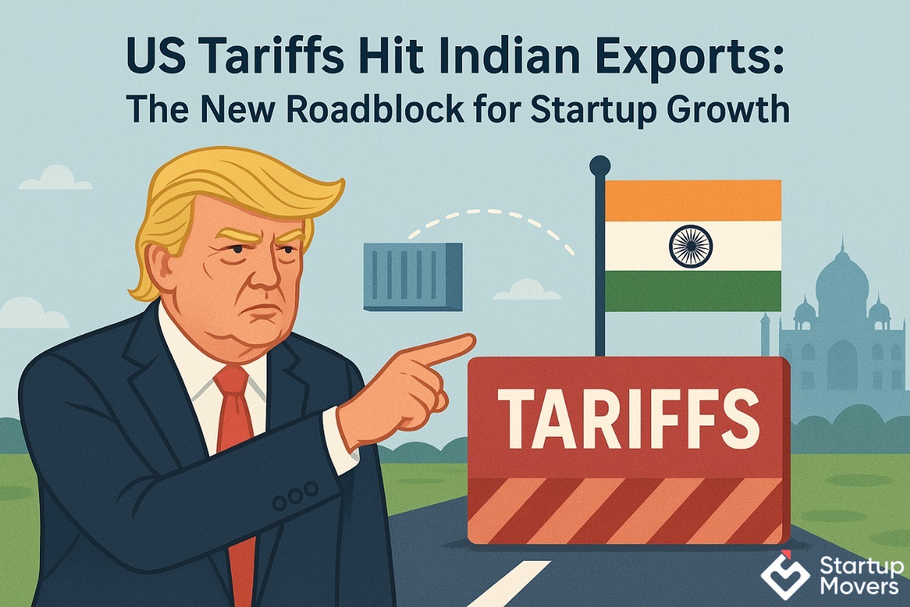 U.S. Imposes 50% Tariffs on Indian Exports: The New Roadblock for Startup Growth