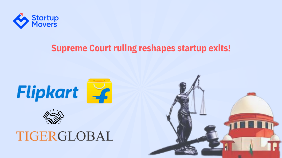 Supreme Court’s Tiger Global Verdict Sets New Playbook for Startup Funding and Exits in India